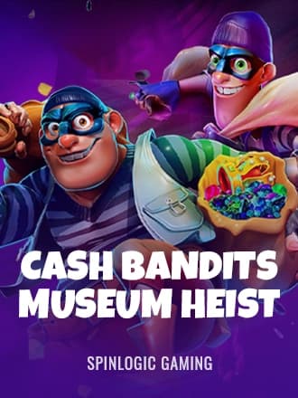 Cash Bandits Museum Heist